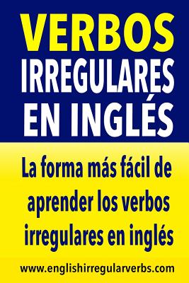 Verbos Irregulares en Ingl�s: La forma m�s r�pida y f�cil de aprender los verbos irregulares en ingl�s - Testabright