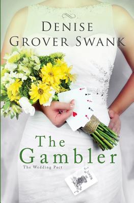 The Gambler: The Wedding Pact #3 - Denise Grover Swank