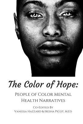 The Color of Hope: People of Color Mental Health Narratives - Iresha Picot M. Ed