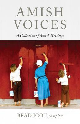 Amish Voices: A Collection of Amish Writings - Brad Igou