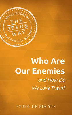 Who Are Our Enemies and How Do We Love Them? - Hyung Jin Kim Sun