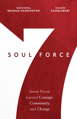 Coperta cărții 'Soul Force: Seven Pivots Toward Courage, Community, and Change - Reesheda Graham-washington'