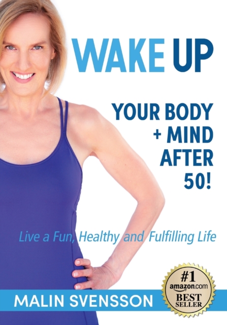 WAKE UP Your Body + Mind After 50! - Malin Svensson