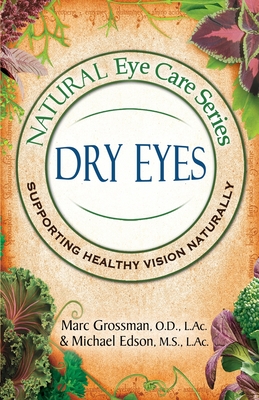 Natural Eye Care Series: Dry Eyes: Dry Eye - Marc Grossman