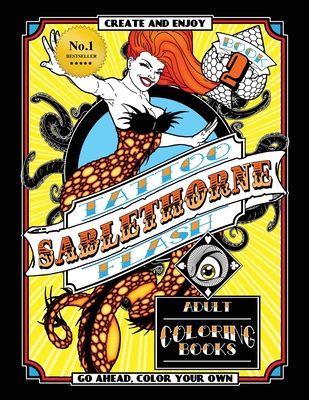 Tattoo Flash Adult Coloring Book: Sablethorne Adult Relaxation With Modern Tattoo Art Designs Such as Mermaids, Aliens, Pinups and More - Sablethorne