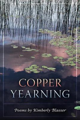 Copper Yearning - Kimberly Blaeser