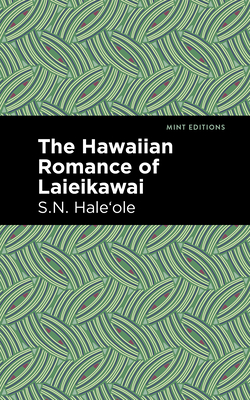 The Hawaiian Romance of Laieikawai - S. N. Haleʻole