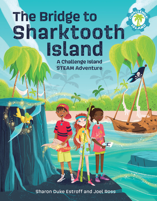 The Bridge to Sharktooth Island: A Challenge Island Steam Adventure - Sharon Duke Estroff