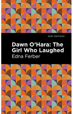 Coperta cărții 'Dawn O' Hara: The Girl Who Laughed - Edna Ferber'
