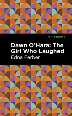 Coperta cărții 'Dawn O' Hara: The Girl Who Laughed - Edna Ferber'