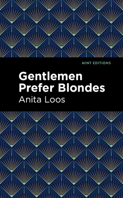 Gentlemen Prefer Blondes: The Intimate Diary of a Professional Lady - Anita Loos