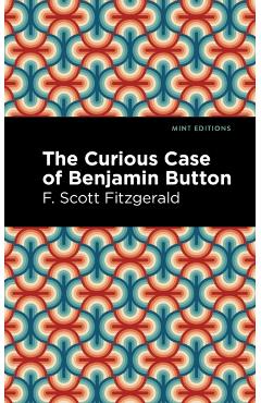 The Curious Case of Benjamin Button - F. Scott Fitzgerald