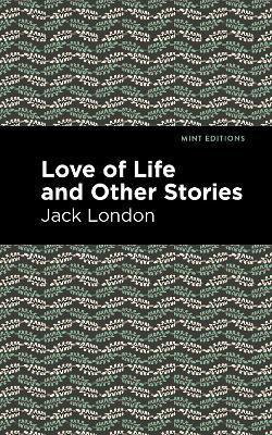 Love of Life and Other Stories - Jack London