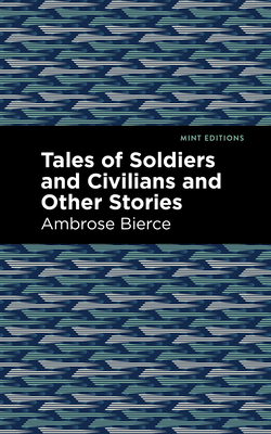 Tales of Soldiers and Civilians - Ambrose Bierce