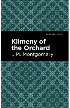 Coperta cărții 'Kilmeny of the Orchard - Lm Montgomery'