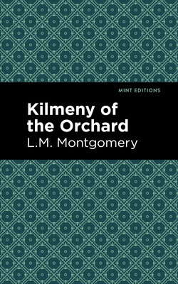 Kilmeny of the Orchard - Lm Montgomery