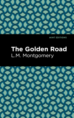 The Golden Road - Lm Montgomery