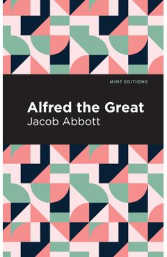 Coperta cărții 'Alfred the Great - Jacob Abbott'