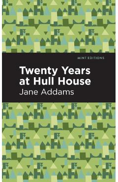 Twenty Years at Hull-House - Jane Addams