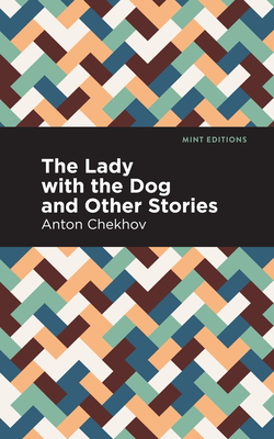 The Lady with the Little Dog and Other Stories - Anton Chekhov