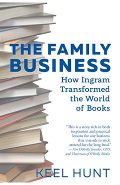 Poza produsului The Family Business: How Ingram Transformed the World of Books - Keel Hunt