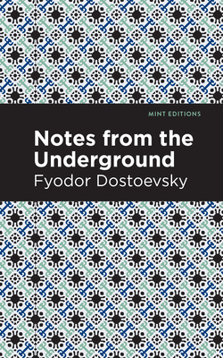 Notes from the Underground - Fyodor Dostoevsky