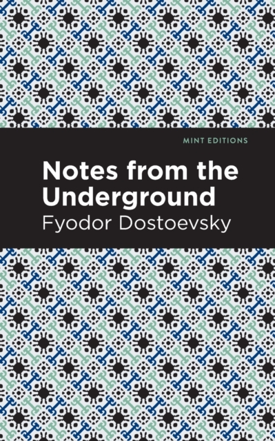 Notes from the Underground - Fyodor Dostoevsky