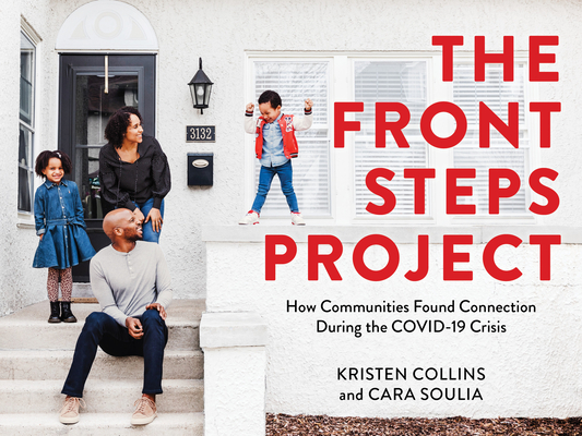 The Front Steps Project: How Communities Found Connection During the Covid-19 Crisis - Kristen Collins