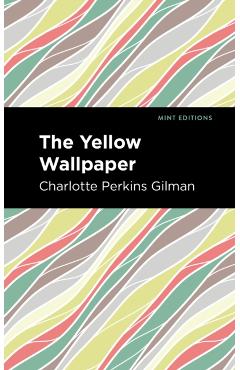 The Yellow Wallpaper - Charlotte Perkins Gilman