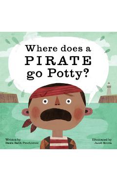 Coperta cărții 'Where Does a Pirate Go Potty? - Dawn Babb Prochovnic'