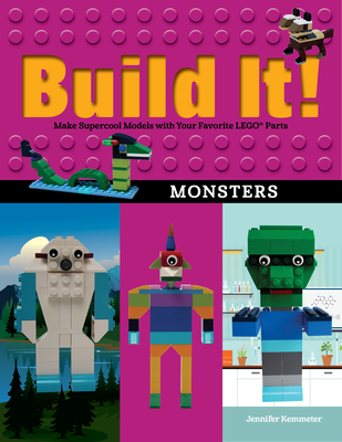 Build It! Monsters: Make Supercool Models with Your Favorite Lego(r) Parts - Jennifer Kemmeter