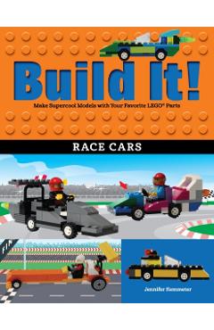 Build It! Race Cars: Make Supercool Models with Your Favorite Lego(r) Parts - Jennifer Kemmeter