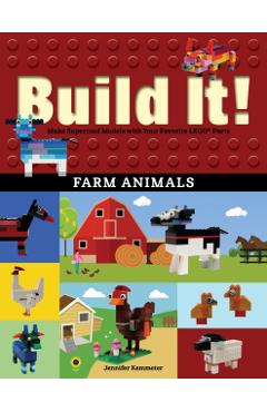 Build It! Farm Animals: Make Supercool Models with Your Favorite Lego(r) Parts - Jennifer Kemmeter