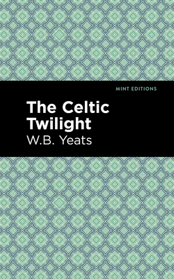 The Celtic Twilight - William Butler Yeats