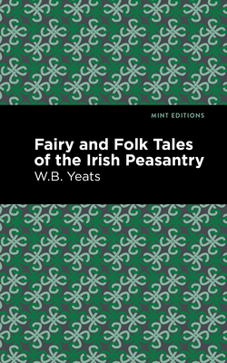 Fairy and Folk Tales of the Irish Peasantry - William Butler Yeats
