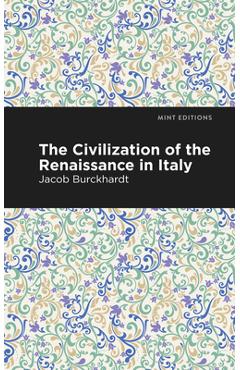 Poza produsului The Civilization of the Renaissance in Italy - Jacob Burckhardt