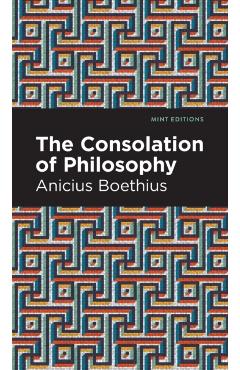 The Consolation of Philosophy - Ancius Boethius