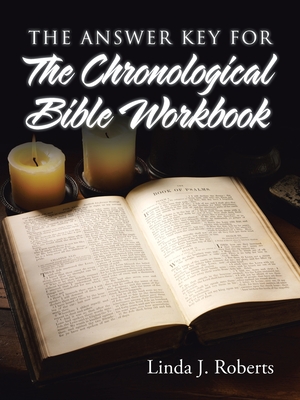 The Answer Key for the Chronological Bible Workbook - Linda J. Roberts