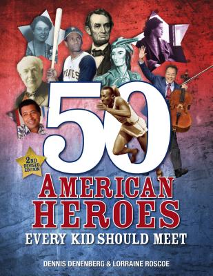 50 American Heroes Every Kid Should Meet, 3rd Edition - Dennis Denenberg