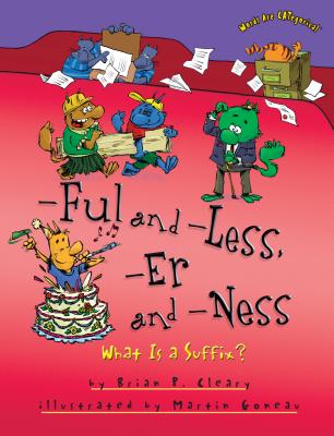 -Ful and -Less, -Er and -Ness: What Is a Suffix? - Brian P. Cleary