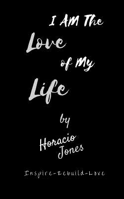 I Am The Love Of My Life: Unbroken - Horacio Jones