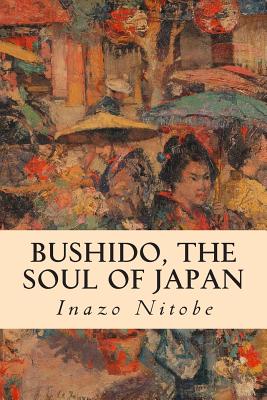 Bushido, the Soul of Japan - Inazo Nitobe