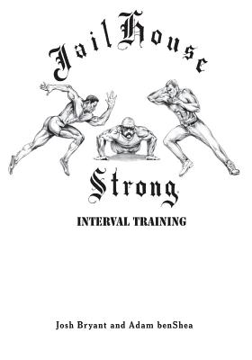 Jailhouse Strong: Interval Training - Adam Benshea