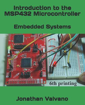 Embedded Systems: Introduction to the Msp432 Microcontroller - Jonathan W. Valvano