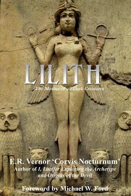 Lilith The Mother of all Dark Creatures - E. R. Vernor