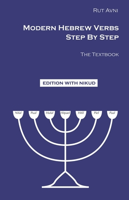 Modern Hebrew Verbs Step By Step: The Textbook. - Rut Avni