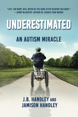 Underestimated: An Autism Miracle - J. B. Handley