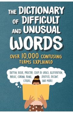 Coperta cărții 'The Dictionary of Difficult and Unusual Words: Over 10,000 Confusing Terms Explained - Diagram Group'