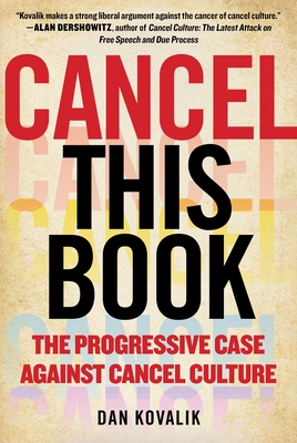 Cancel This Book: The Progressive Case Against Cancel Culture - Dan Kovalik