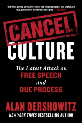 Cancel Culture: The Latest Attack on Free Speech and Due Process - Alan Dershowitz